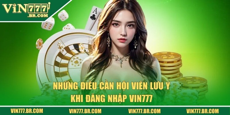 Đăng Nhập VIN777 - Thao Tác Nhanh Chóng Chỉ Trong Vài Giây 3 Bỏ túi những điều cần lưu ý khi thực hiện truy cập vào nhà cái