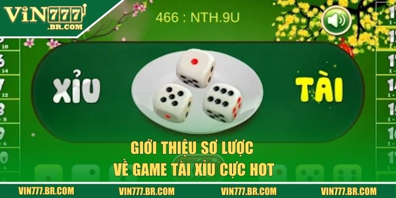 Tài Xỉu Tại Vin777: Lắc Là Thắng, Cơ Hội Trong Tầm Tay 1 Giới thiệu sơ lược về game tài xỉu cực hot