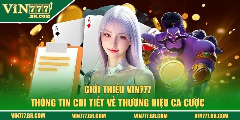 Giới Thiệu VIN777 - Tầm Nhìn Và Sứ Mệnh Đang Được Hướng Tới 1 Giới thiệu về thương hiệu cá cược VIN777