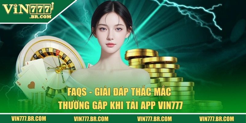 Tải App VIN777 - Trải Nghiệm Cá Cược Online Mọi Lúc Mọi Nơi 3 Giải đáp những thắc mắc hội viên thường gặp nhất