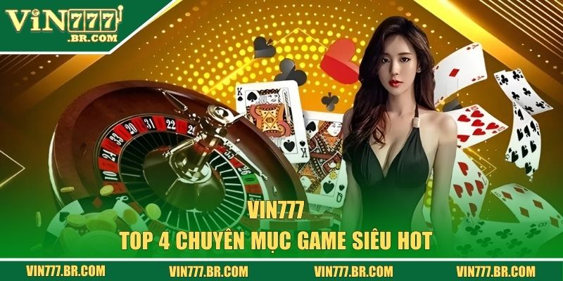 VIN777 - Nhà Cái Vin777 COM Chính Thức Uy Tín Số 1 VN 40 Top 4 chuyên mục game siêu hot